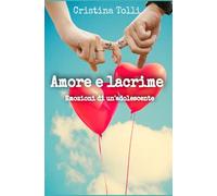 Amore e lacrime: Emozioni di un'adolescente