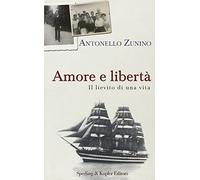Amore e libertà. Il lievito di una vita