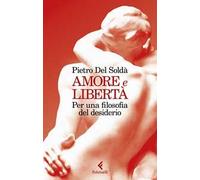 Amore e libertà. Per una filosofia del desiderio