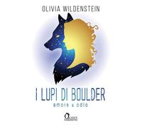 Amore e odio. I lupi di Boulder - Wildenstein Olivia