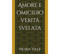 Amore e omicidio verità svelata