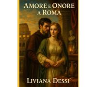 Amore e Onore a Roma: Una storia di passione e difficoltà tra le mura dell'Antica Capitale