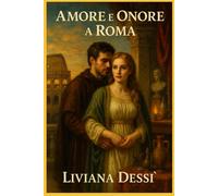 Amore e Onore a Roma: Una storia di passione e difficoltà tra le mura dell'Antica Capitale