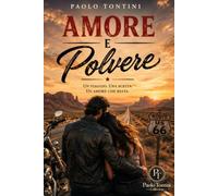Amore e Polvere: Un viaggio. Una scelta. Un amore che resta.