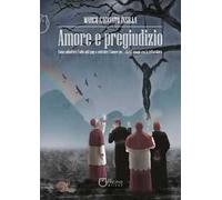 Amore e pregiudizio. Come abbattere l'odio anti-gay e costruire l'amore per i diritti umani con la letteratura