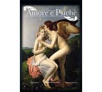 Amore e Psiche. L'enigma dell'amore