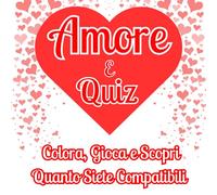 Amore e Quiz: Colora, Gioca e Scopri Quanto Siete Compatibili