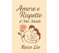 Amore e Rispetto: Il Mio Mondo