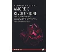 Amore e rivoluzione. idee di una comunista sessualmente emancipata