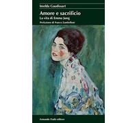 Amore e sacrificio. La vita di Emma Jung
