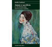 Amore e sacrificio. La vita di Emma Jung - 2018 - Armando Dadò Ed