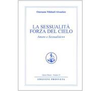 Amore e Sessualità. Vol. 2: la Sessualità Forza del Cielo - [Prosveta]