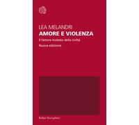 Amore e violenza. Il fattore molesto della civiltà - 2024 - Bolla