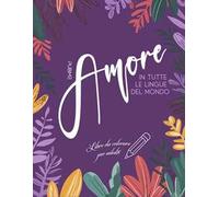 Amore in tutte le lingue del mondo. Libro da colorare