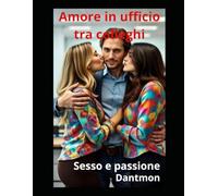 Amore in ufficio tra colleghi:: Sesso e passione: