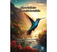 Amore infinito per la realtà invisibile. Esperienze vissute per l'eternità al di là del tempo e dello spazio