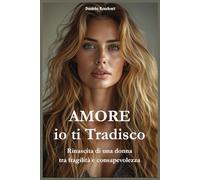 Amore Io ti Tradisco: Rinascita di una donna tra fragilità e consapevolezza