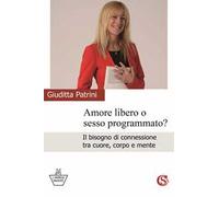 Amore libero o sesso programmato? Il bisogno di connessione tra cuore, corpo e mente