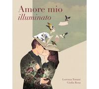 Amore mio illuminato [Paperback] [Nov 01, 2019] Tonani, Lorenza and Rosa, Giulia