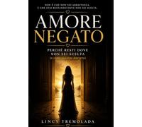 AMORE NEGATO: PERCHE’ RESTI DOVE NON SEI SCELTA (e come uscirne davvero)