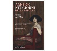 Amore nei giorni della rivolta. Quartetto ottomano. Vol. 2 - 2019