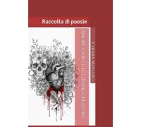 Amore/Odio: che strane creature: Raccolta di poesie