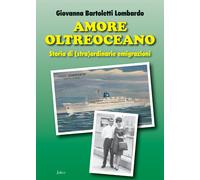 Amore oltreoceano. Storia di (stra)ordinarie emigrazioni - 2016 -