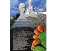 Amore per la Puglia Amore per l’Italia, Francesco Epicoco, 2020, Youcanprint