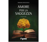 Amore per la saggezza. Vol. 3 - Bencivenga Ermanno