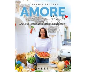 Amore per Puglia: Apuliens Küche genießen und entdecken