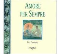 Amore per sempre. Una promessa. Ediz. illustrata