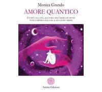 Amore quantico. Un inno alla vita, alla forza dell’amore che muove tutto e riporta ogni cosa al suo giusto ordine