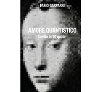 Amore quantistico. Duetto in 10 quadri
