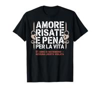 Amore Risate E Pena Per La Vita Regali 1 Anno Di Matrimonio Maglietta