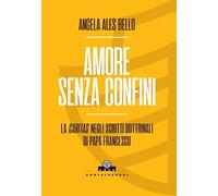Amore senza confini. La caritas negli scritti dottrinali di Papa Francesco