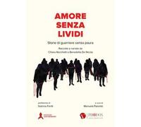 Amore senza lividi. Storie di guerriere senza paura. Raccolte e narrate