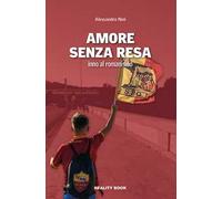 Amore senza resa. Inno al romanismo