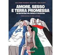 Amore, sesso e terra promessa. Un reportage tra Israele e Palestina
