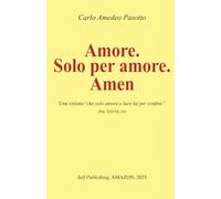 Amore solo per amore.Amen