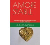AMORE STABILE: Poesie d'Amore Entusiasmanti per CUORI ARDENTI: 2