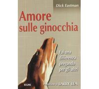 Amore sulle ginocchia. Fai una differenza pregando per gli altri