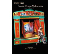 Amore Teatro Malinconia: Poesie degli Anni 90