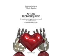 Amore tecnoliquido. L'evoluzione dei rapporti interpersonali tra social, c...