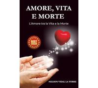 Amore, Vita e Morte: L'Amore tra la Vita e la Morte