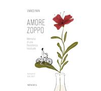 Amore zoppo. Memoria di una Resistenza residuale