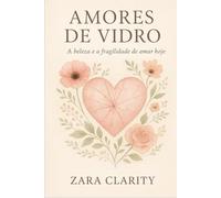 Amores de Vidro: A beleza e a fragilidade de amar hoje