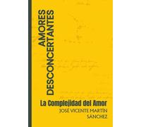 AMORES DESCONCERTANTES: La Complejidad del Amor