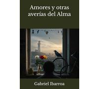 Amores y otras averías del Alma