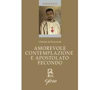 Amorevole contemplazione e apostolato fecondo. Testo francese a fronte