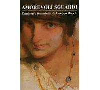 Amorevoli sguardi. L'universo femminile di Amedeo Bocchi